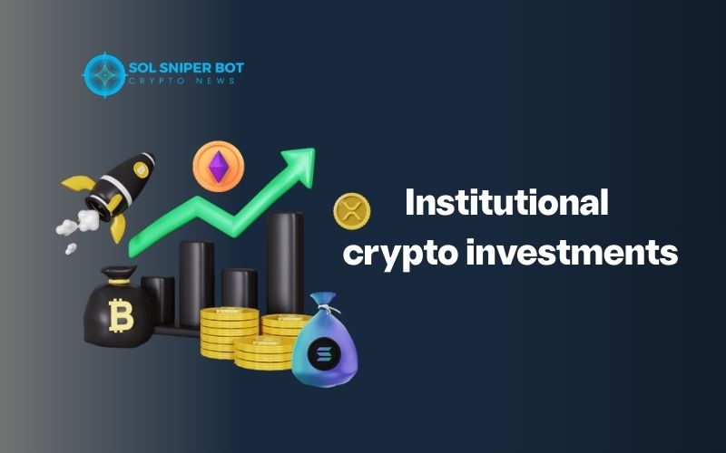 institutional crypto investments